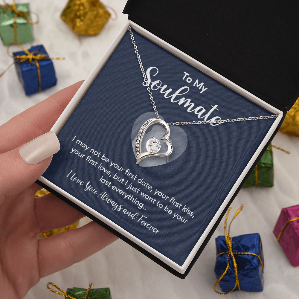 To my soulmate necklace gift, i may not your first date, your first kiss, your first love.V5