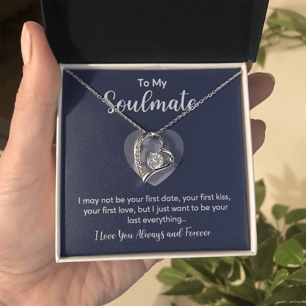 To my soulmate necklace gift, i may not your first date, your first kiss, your first love.V5