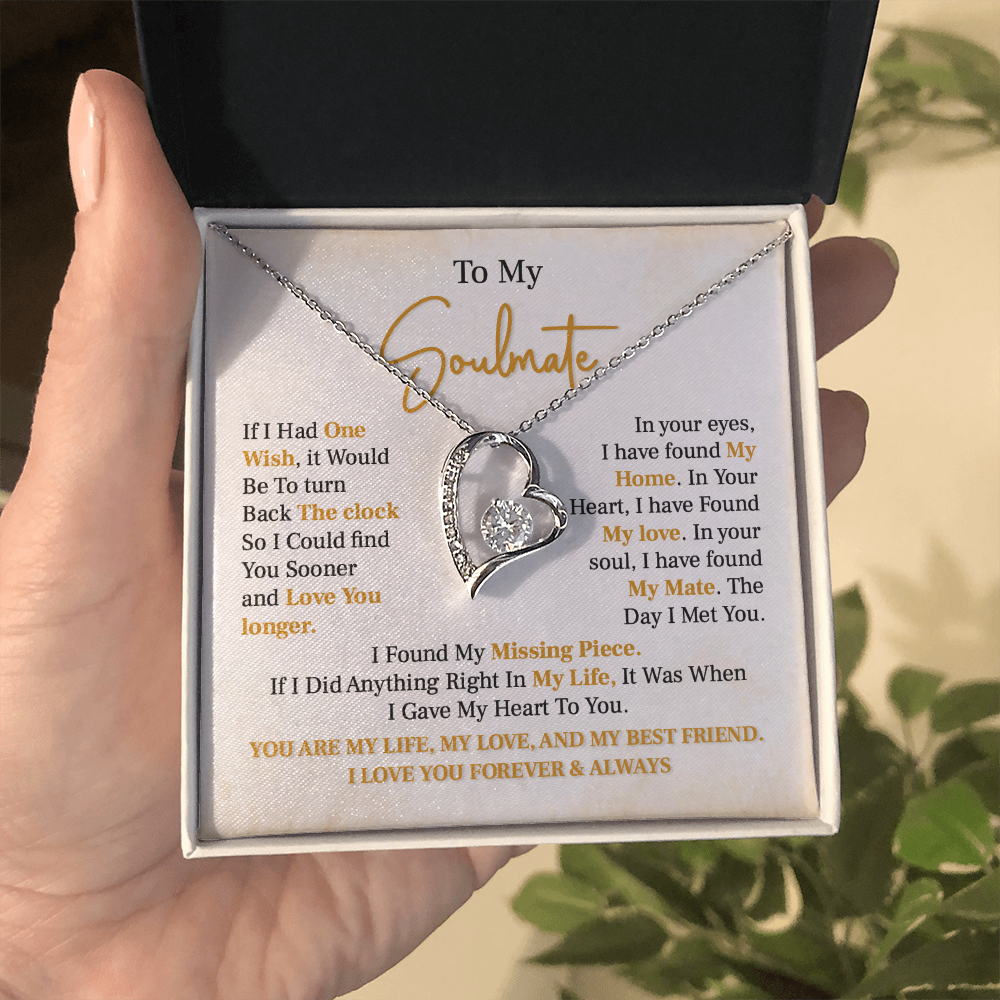 To  my soulmate necklace gift, if i had one wish, it would be to turn back the clock.