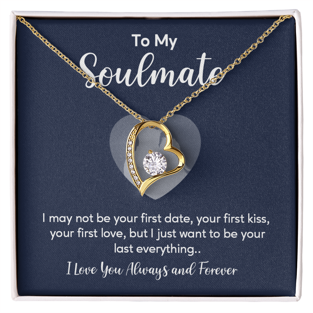 To my soulmate necklace gift, i may not your first date, your first kiss, your first love.V5